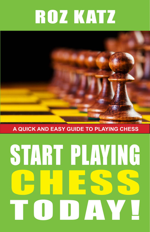 Start Playing Chess Today! by Rosalyn Katz, 9781580422864