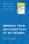 Improve Your Declarer Play at No-Trumps by Ron Klinger, 9780297858355