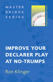 Improve Your Declarer Play at No-Trumps by Ron Klinger, 9780297858355