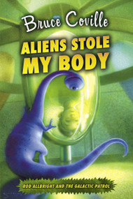 Aliens Stole My Body by Bruce Coville, Katherine Coville, 9781416953593