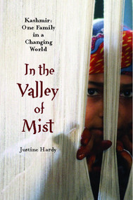 In the Valley of Mist (Kashmir: One Family In A Changing World) by Justine Hardy, 9781476745756