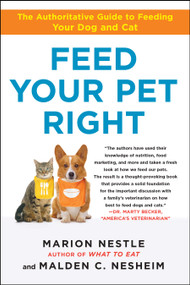 Feed Your Pet Right (The Authoritative Guide to Feeding Your Dog and Cat) by Marion Nestle, Malden Nesheim, 9781439166420