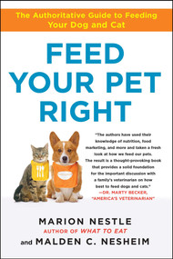 Feed Your Pet Right (The Authoritative Guide to Feeding Your Dog and Cat) by Marion Nestle, Malden Nesheim, 9781439166420