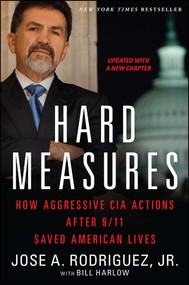 Hard Measures (How Aggressive CIA Actions After 9/11 Saved American Lives) by Jose A. Rodriguez, Bill Harlow, 9781451663488