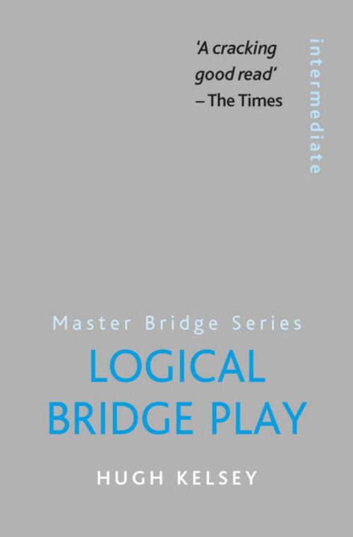 Logical Bridge Play by Hugh Kelsey, 9780297860921