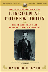 Lincoln at Cooper Union (The Speech That Made Abraham Lincoln President) by Harold Holzer, 9780743299640