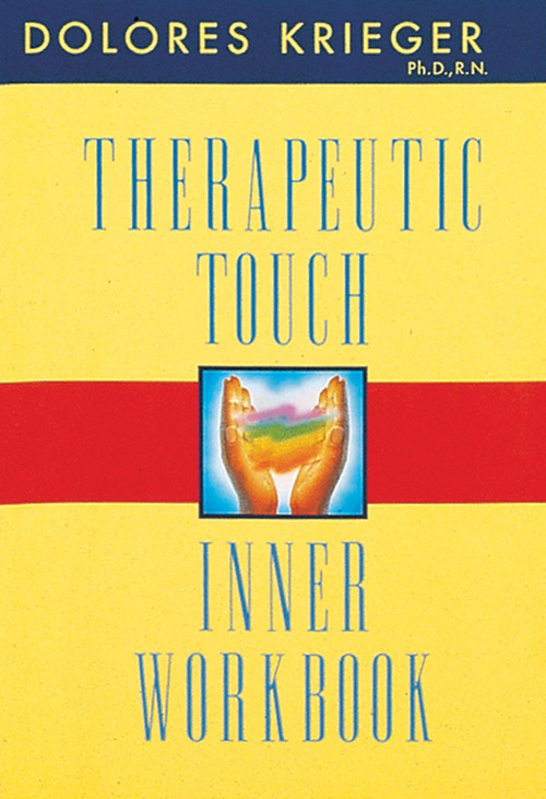 Therapeutic Touch Inner Workbook by Dolores Krieger, 9781879181397