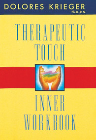 Therapeutic Touch Inner Workbook by Dolores Krieger, 9781879181397