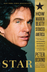 Star (How Warren Beatty Seduced America) by Peter Biskind, 9780743246590