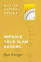 Improve Your Slam Bidding by Ron Klinger, 9780297865896