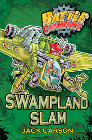Battle Champions: Swampland Slam by Jack Carson, 9780857075635
