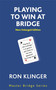 Playing To Win At Bridge by Ron Klinger, 9780297869306