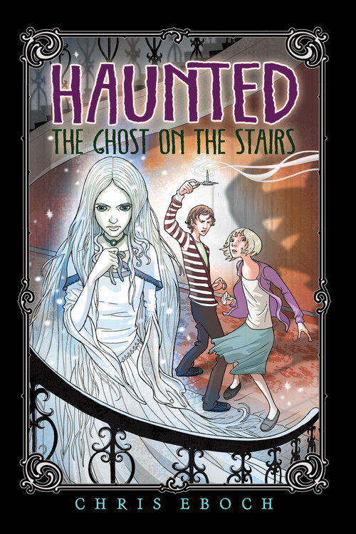 The Ghost on the Stairs by Chris Eboch, 9781416975489
