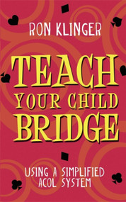 Teach Your Child Bridge by Ron Klinger, 9780297869955