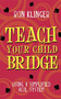 Teach Your Child Bridge by Ron Klinger, 9780297869955