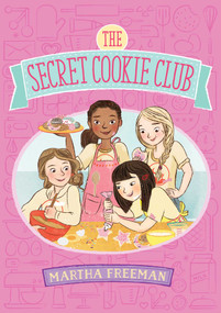 The Secret Cookie Club by Martha Freeman, 9781481410465