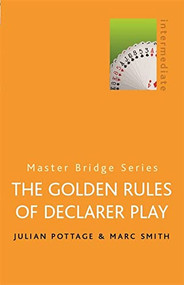 The Golden Rules Of Declarer Play by Julian Pottage, Marc Smith, 9780304357673
