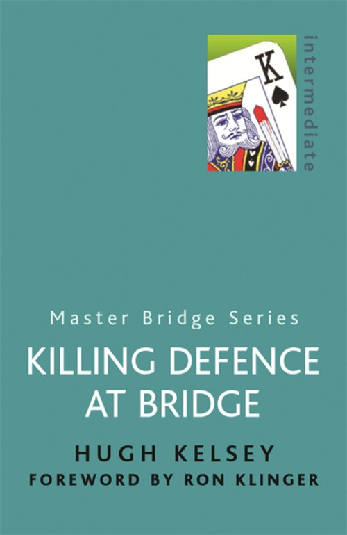 Killing Defence at Bridge by Hugh Kelsey, 9780304357772