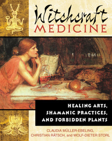 Witchcraft Medicine (Healing Arts, Shamanic Practices, and Forbidden Plants) by Claudia Müller-Ebeling, Christian Rätsch, Wolf-Dieter Storl, 9780892819713