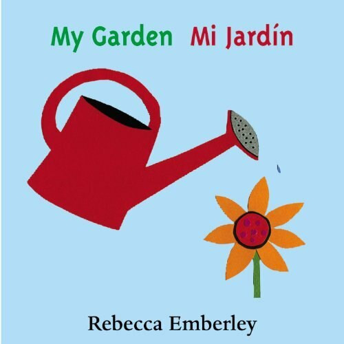 My Garden/ Mi Jardin by Rebecca Emberley, 9780316000499