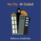 My City/ Mi Ciudad (Bilingual Edition) by Rebecca Emberley, 9780316000512