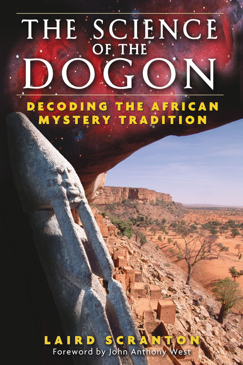 The Science of the Dogon (Decoding the African Mystery Tradition) by Laird Scranton, John Anthony West, 9781594771330
