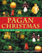 Pagan Christmas (The Plants, Spirits, and Rituals at the Origins of Yuletide) by Christian Rätsch, Claudia Müller-Ebeling, 9781594770920