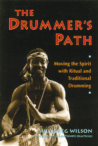 The Drummer's Path (Moving the Spirit with Ritual and Traditional Drumming) by Sule Greg Wilson, Babatunde Olatunji, 9780892813599