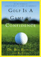 Golf Is a Game of Confidence by Bob Rotella, Bob Cullen, 9780684830407