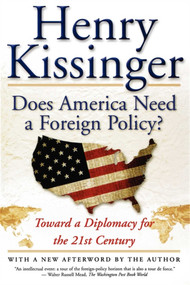 Does America Need a Foreign Policy? (Toward a Diplomacy for the 21st Century) by Henry Kissinger, 9780684855684