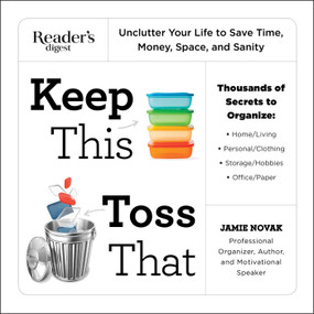 Keep This Toss That (Unclutter Your Life to Save Time, Money, Space, and Sanity) by Jamie Novak, 9781621452157