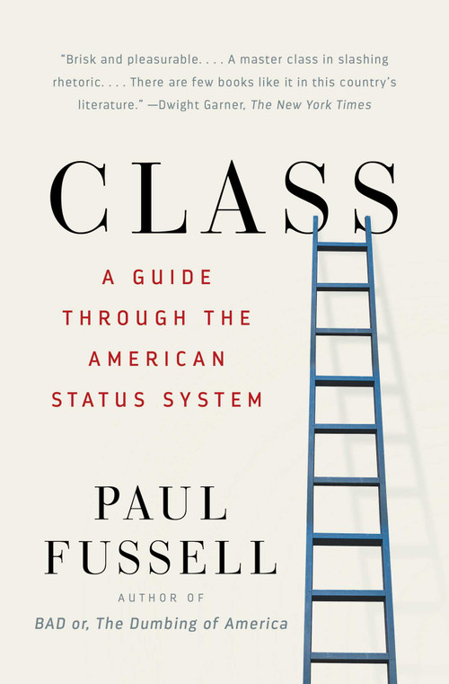 Class (A Guide Through the American Status System) by Paul Fussell, 9780671792251