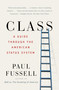 Class (A Guide Through the American Status System) by Paul Fussell, 9780671792251