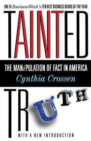 Tainted Truth (The Manipulation of Fact In America) by Cynthia Crossen, 9780684815565
