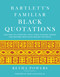 Bartlett's Familiar Black Quotations (5,000 Years of Literature, Lyrics, Poems, Passages, Phrases, and Proverbs from Voices Around the World) by Retha Powers, Henry Louis Gates Jr., 9780316010177