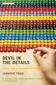 Devil in the Details (Scenes from an Obsessive Girlhood) by Jennifer Traig, 9780316010740