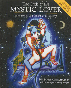 The Path of the Mystic Lover (Baul Songs of Passion and Ecstasy) by Bhaskar Bhattacharyya, Nik Douglas, Penny Slinger, 9780892810192