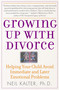 Growing Up With Divorce (Helping Your Child Avoid Immediate and Later Emotional Problems) by Neil Kalter, 9780743280853