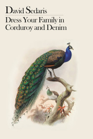 Dress Your Family in Corduroy and Denim by David Sedaris, 9780316010795
