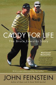 Caddy for Life (The Bruce Edwards Story) by John Feinstein, 9780316010863