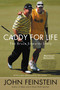 Caddy for Life (The Bruce Edwards Story) by John Feinstein, 9780316010863