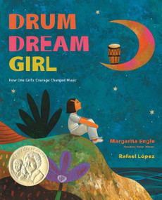 Drum Dream Girl (How One Girl's Courage Changed Music) by Margarita Engle, Rafael López, 9780544102293
