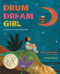 Drum Dream Girl (How One Girl's Courage Changed Music) by Margarita Engle, Rafael López, 9780544102293