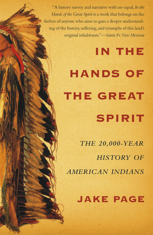In the Hands of the Great Spirit (The 20,000-Year History of American Indians) by Jake Page, 9780684855776