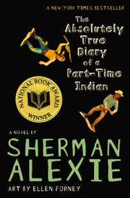 The Absolutely True Diary of a Part-Time Indian (National Book Award Winner) - 9780316013697 by Sherman Alexie