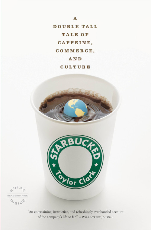 Starbucked (A Double Tall Tale of Caffeine, Commerce, and Culture) by Taylor Clark, 9780316014038