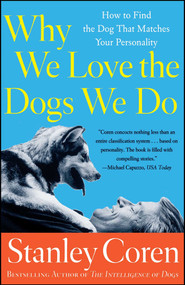 Why We Love the Dogs We Do (How to Find the Dog That Matches Your Personality) by Stanley Coren, 9780684855028