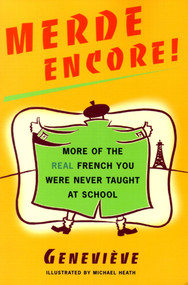 Merde Encore! (More of the Real French You Were Never Taught at School) by Mike Heath, Genevieve, 9780684854281