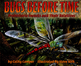 Bugs Before Time (Prehistoric Insects and Their Relatives) by Cathy Camper, Steve Kirk, 9780689820922