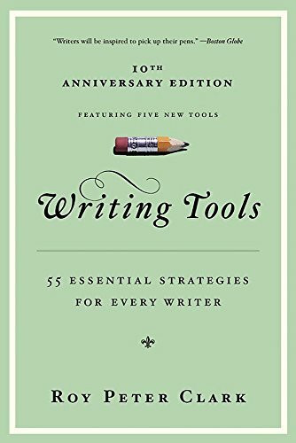 Writing Tools (55 Essential Strategies for Every Writer) by Roy Peter Clark, 9780316014991